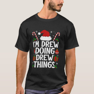 I M DREW DOING DREW THINGS FUNNY THIS IS MY CHRIST T-Shirt