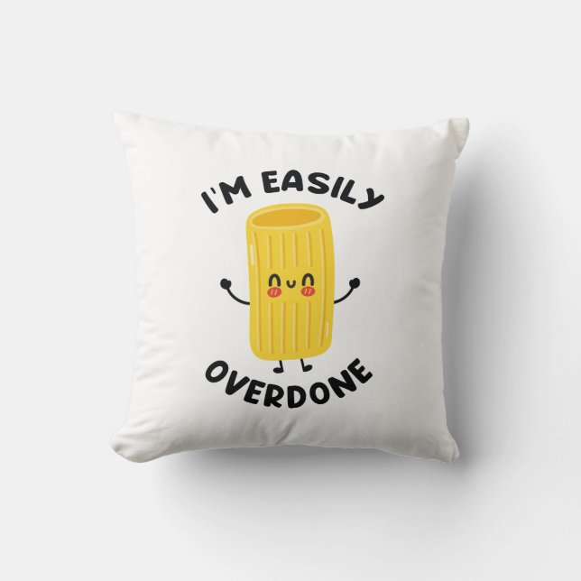 I’m Easily Overdone Throw Pillow (Front)