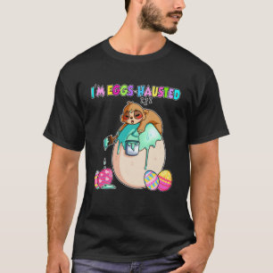 I m Eggs Hausted Sloth Easter Eggs painting T-Shirt