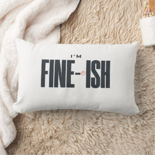I’m Fine-ish – Funny Sarcastic Quote Minimalist Lumbar Pillow