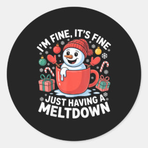 I’m Fine It’s Fine Just Having A Meltdown Funny Sn Classic Round Sticker