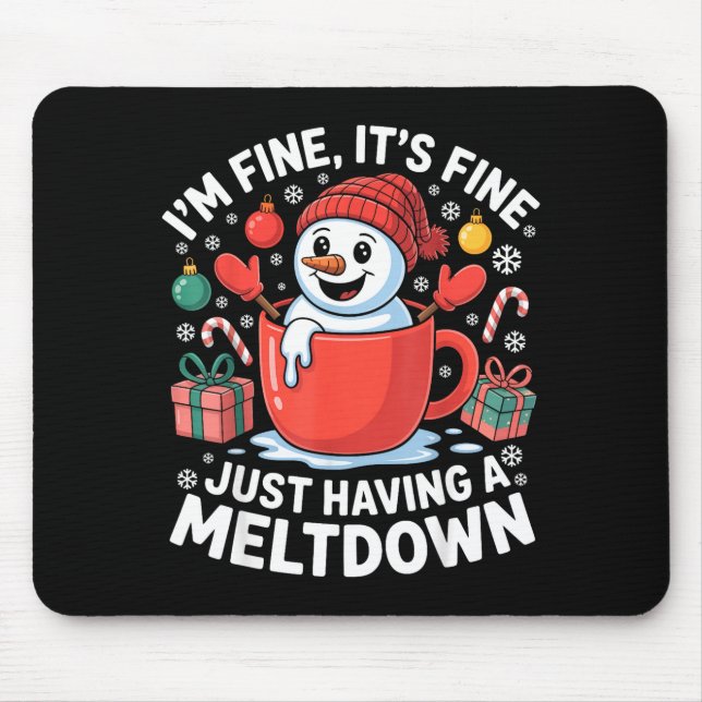 I’m Fine It’s Fine Just Having A Meltdown Funny Sn Mouse Pad (Front)