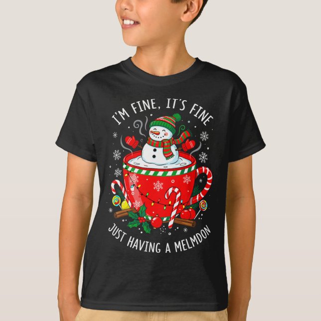 I’m Fine It’s Fine Just Having Meltdown Funny Chri T-Shirt (Front)