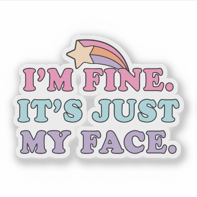 I’m Fine It’s Just My Face Funny Quote (Front)