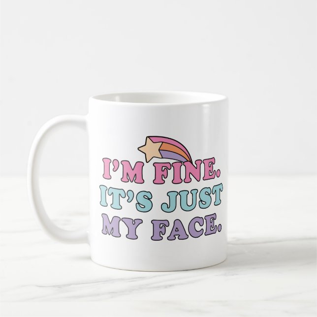 I’m Fine It’s Just My Face Funny Quote Coffee Mug (Left)