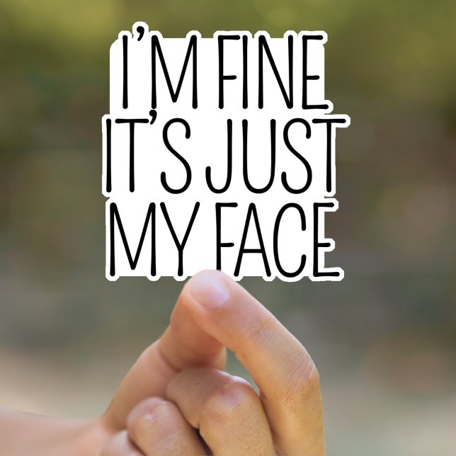I’m Fine it’s Just my Face Funny Sarcastic Quotes (Creator Uploaded)