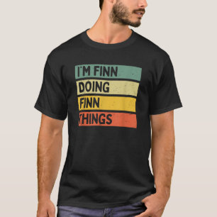I m Finn Doing Finn Things Funny Personalized Quot T-Shirt