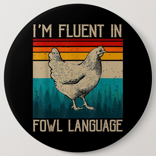 I’m Fluent In Fowl Language Chicken 6 Inch Round Button (Front)