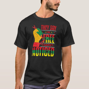 I m Free Haven t Noticed Red Yellow Green Black Po T-Shirt