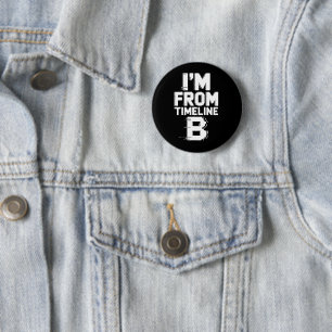 I’m from Timeline B 2 Inch Round Button