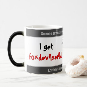 I´m getting furious - as silly German translation! Magic Mug