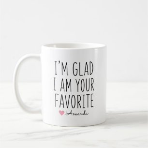 I’m Glad I Am Your Favourite Personalized Name Coffee Mug