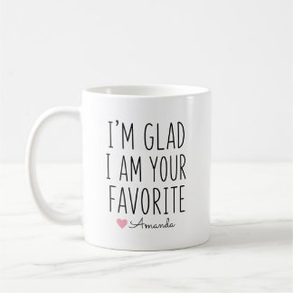 I’m Glad I Am Your Favourite Personalized Name Coffee Mug