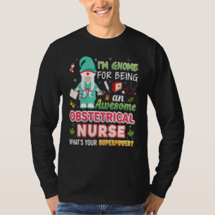 I M Gnome For Being An Awesome Obstetrical Nurse C T-Shirt