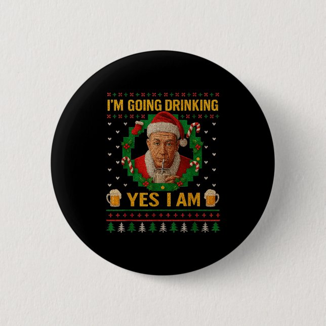I’m Going Drinking Yes I Am Christmas Beer Holiday 2 Inch Round Button (Front)