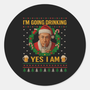 I’m Going Drinking Yes I Am Christmas Beer Holiday Classic Round Sticker