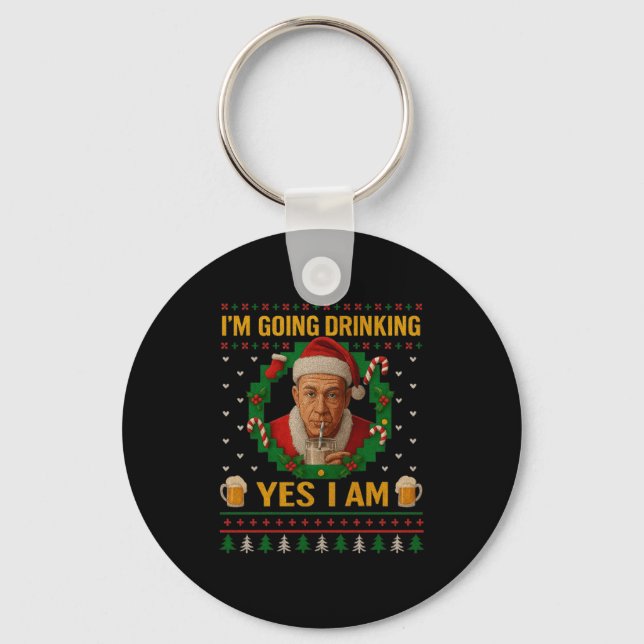 I’m Going Drinking Yes I Am Christmas Beer Holiday Keychain (Front)