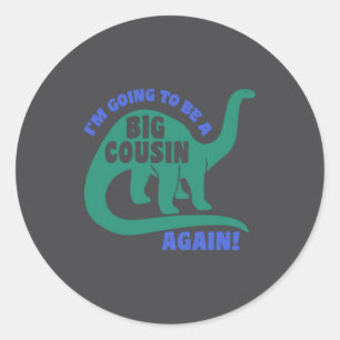 I M Going To Be A Big Cousin Again Toddler _1  Classic Round Sticker