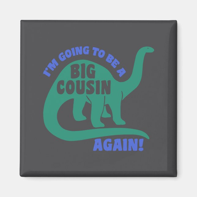 I M Going To Be A Big Cousin Again Toddler  Magnet (Front)