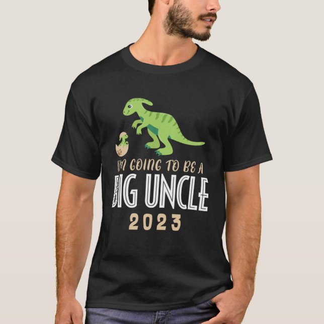 I m going To Be A Big Uncle 2023 Dinosaur Promoted T-Shirt (Front)