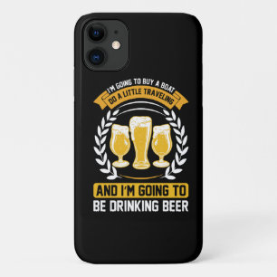 I m going to be drinking beer iPhone 11 Case