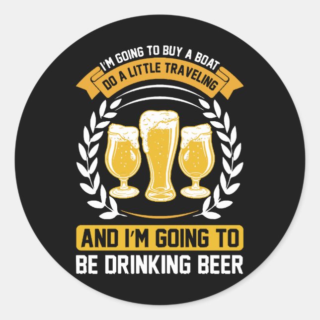  I m going to be drinking beer Classic Round Sticker (Front)