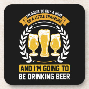  I m going to be drinking beer Coaster