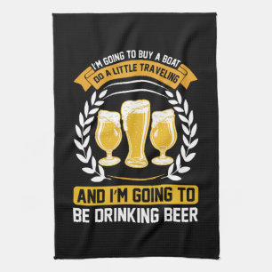 I m going to be drinking beer Kitchen Towel