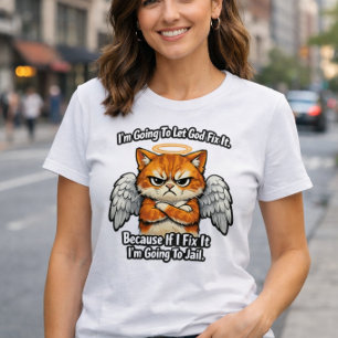 I’m Going To Let God Fix  T-Shirt