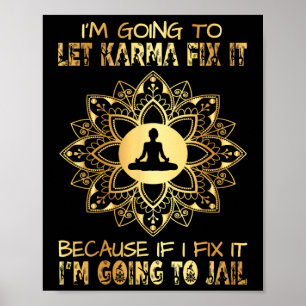 I´m Going To Let Karma Fix It - If I - I'm Going T Poster