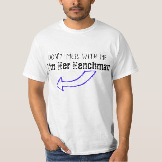 “I’m Her Henchman” T-Shirt (Husband/Boyfriend)
