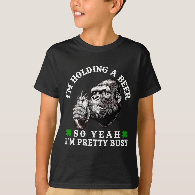 I’m Holding A Beer So Yeah I’m Pretty Busy Monkey  T-Shirt (Front)