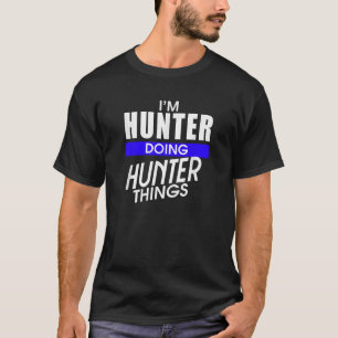 I m Hunter Doing Hunter Things Funny First Name T T-Shirt