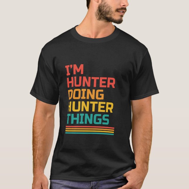 I m Hunter Doing Hunter Things Funny Name Humour N T-Shirt (Front)