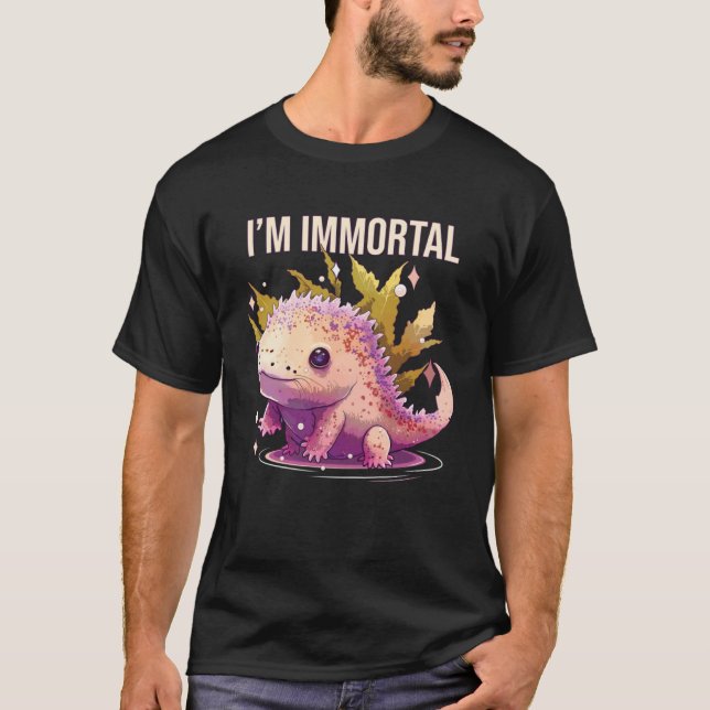 I m Immortal Axolotl  Amphibian Mexican Walking Fi T-Shirt (Front)