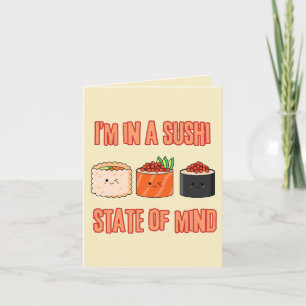 I’m in a Sushi State of Mind – Foodie Mood Card