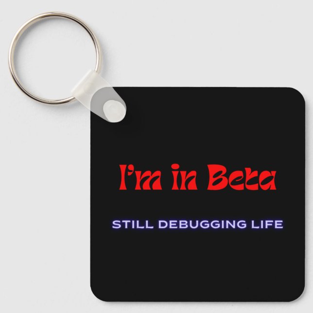 I’m in Beta – Still Debugging Life | Metal Keychai Keychain (Front)