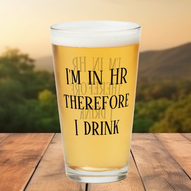 I"m in HR therefore I drink Human Resources Glass (Creator Uploaded)