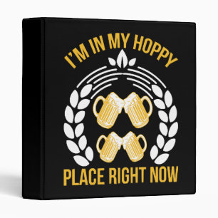 I m in my hoppy place right now binder
