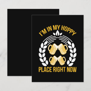 I m in my hoppy place right now enclosure card