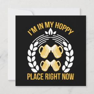 I m in my hoppy place right now invitation