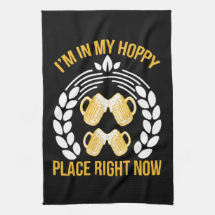 I m in my hoppy place right now kitchen towel