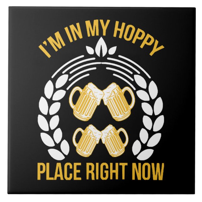 I m in my hoppy place right now tile (Front)
