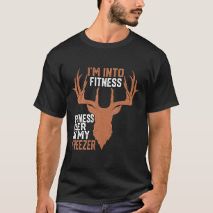 I m Into Fitness Deer Freezer Funny Hunter Dad Hun T-Shirt