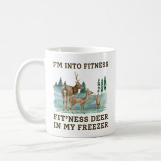I’M INTO FITNESS FIT’NESS DEER IN MY FREEZER COFFEE MUG