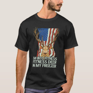 I m Into Fitness Fit Ness Deer In My Freezer Deer  T-Shirt