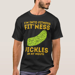 I m Into Fitness Fit ness Dill Pickle Cucumber T-Shirt
