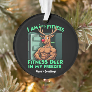 I’m Into Fitness, Fitness Deer in My Freezer Funny Ornament
