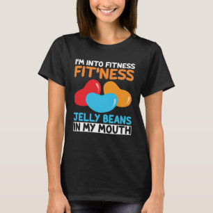 I m Into Fitness Jelly Beans In My Mouth  Easter S T-Shirt