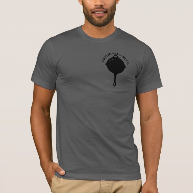 I’m into Heavy Metal | Cast Iron T- Shirt (Front)